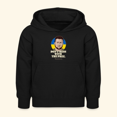 Don't mess with the Prez Selenskyj - Kinder Hoodie