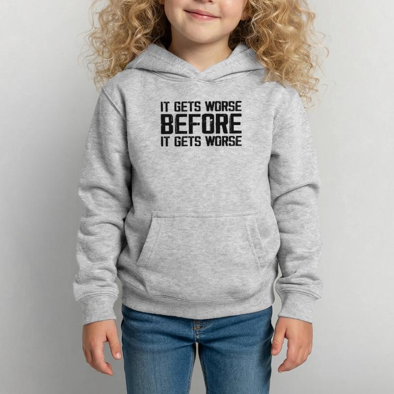 Es wird schlimmer, bevor es schlimmer wird Kinder Hoodie