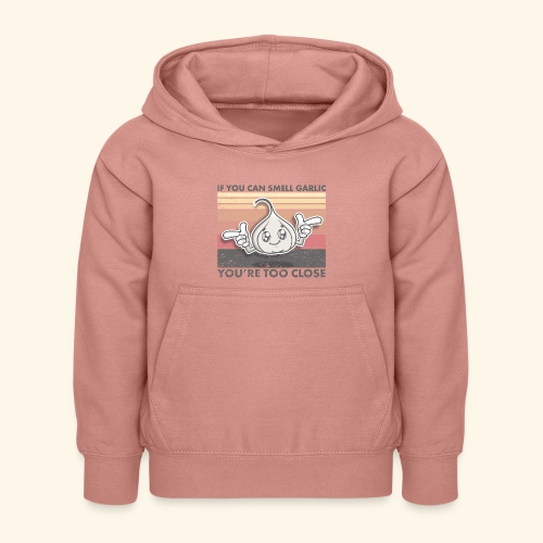 If you can smell garlic you're too close - Kinder Hoodie