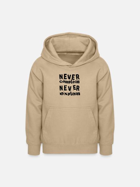 Never complain never explain - Teenager Hoodie - Sand