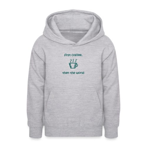 First Coffee, Then The World - Teenager Hoodie