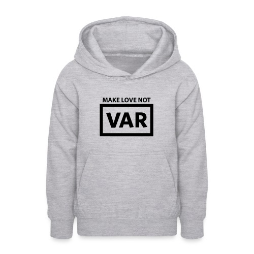 Make Love Not Var - Teenager hoodie
