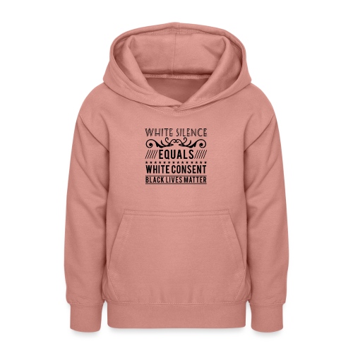 White silence equals white consent black lives - Teenager Hoodie