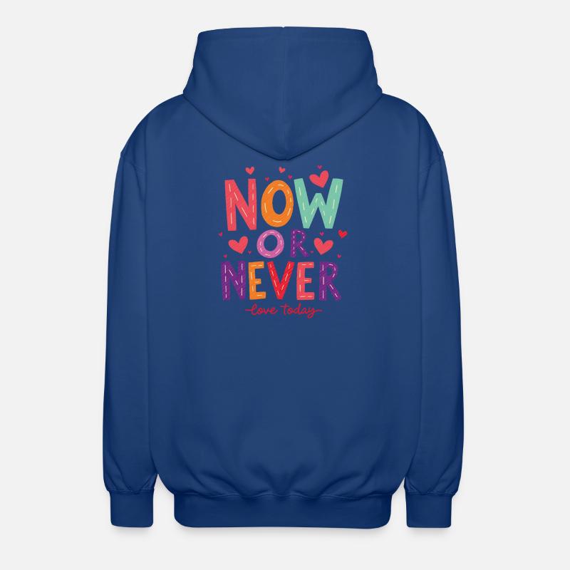 Now or Never – Love Today! - Unisex Hooded Jacket - royal blue