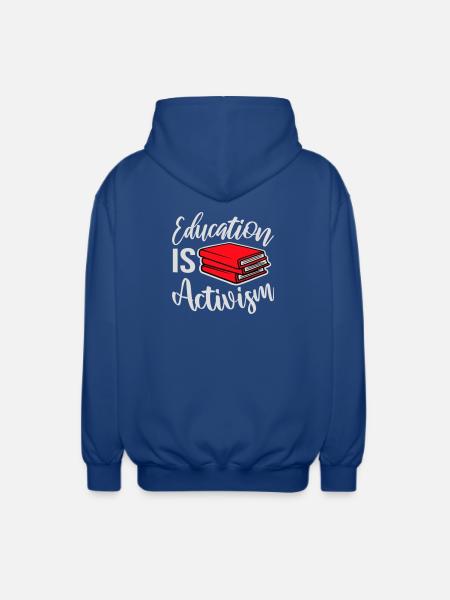 Education Is Activism Bildung Aktivismus Statement - Unisex Hooded Jacket - royal blue