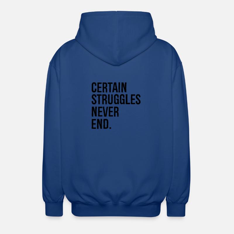 certain struggles never end - Unisex Kapuzenjacke - Royalblau