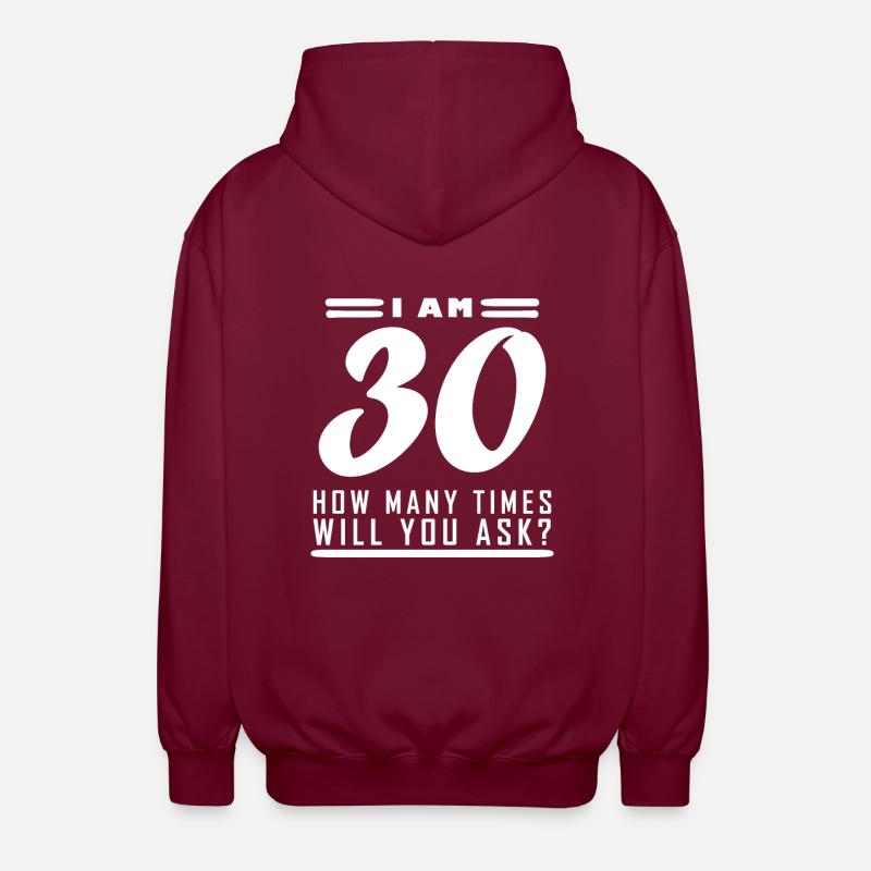 Ich bin 30 – 30. Geburtstag Geschenk - Unisex Kapuzenjacke - Bordeaux