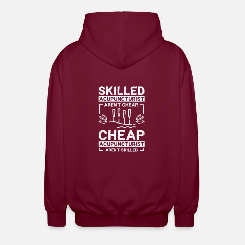 Skilled acupuncturist aren't cheap - Unisex Hooded Jacket - bordeaux