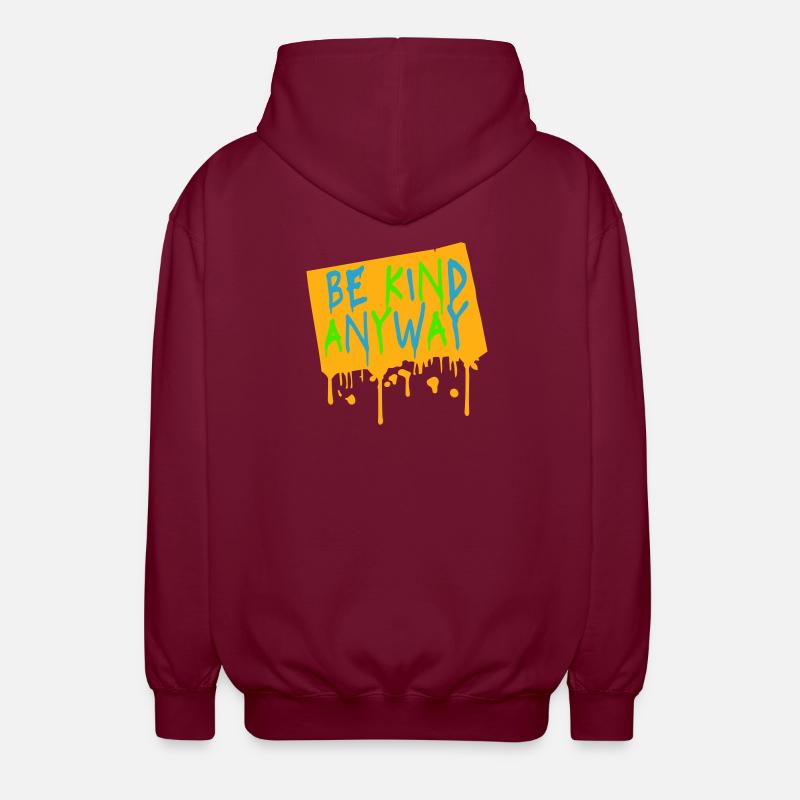 Be Kind Anyway Freundlichkeit Statement Spruch - Unisex Kapuzenjacke - Bordeaux