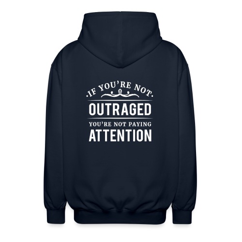 If you're not outraged you're not paying attention - Unisex Kapuzenjacke