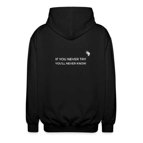 IF YOU NEVER TRY YOU LL NEVER KNOW - Unisex Kapuzenjacke