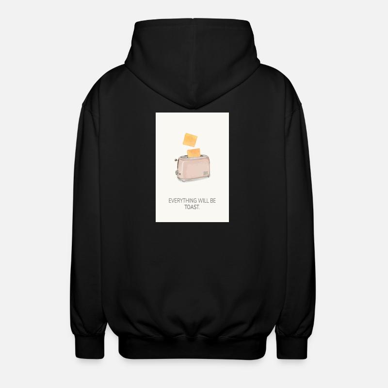 Everything Will Be Toast – Lustiges Küchenposter - Unisex Kapuzenjacke - Schwarz