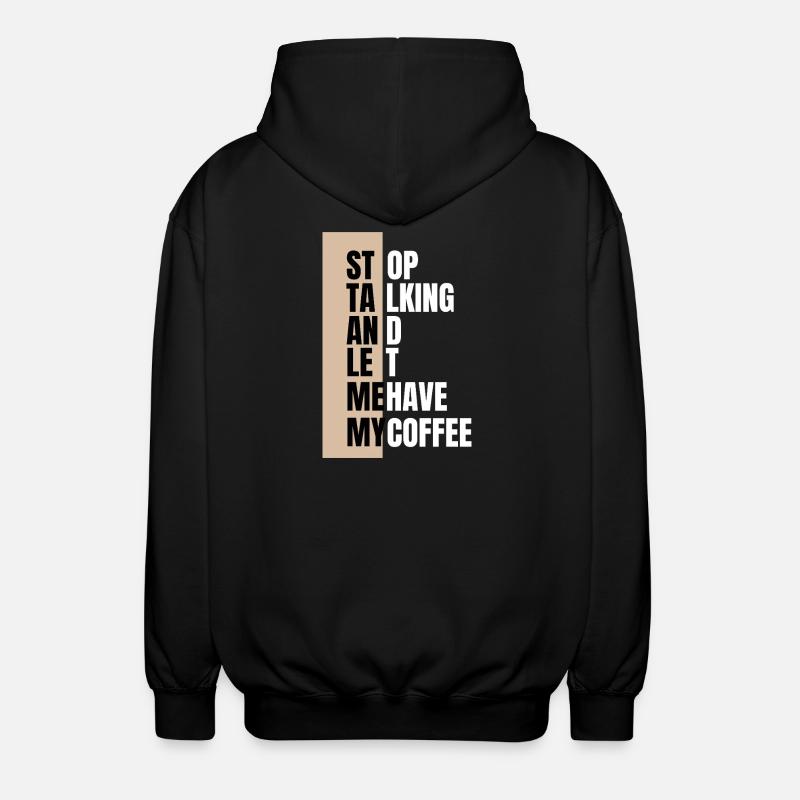 Stop talking – need coffee first - Unisex Kapuzenjacke - Schwarz