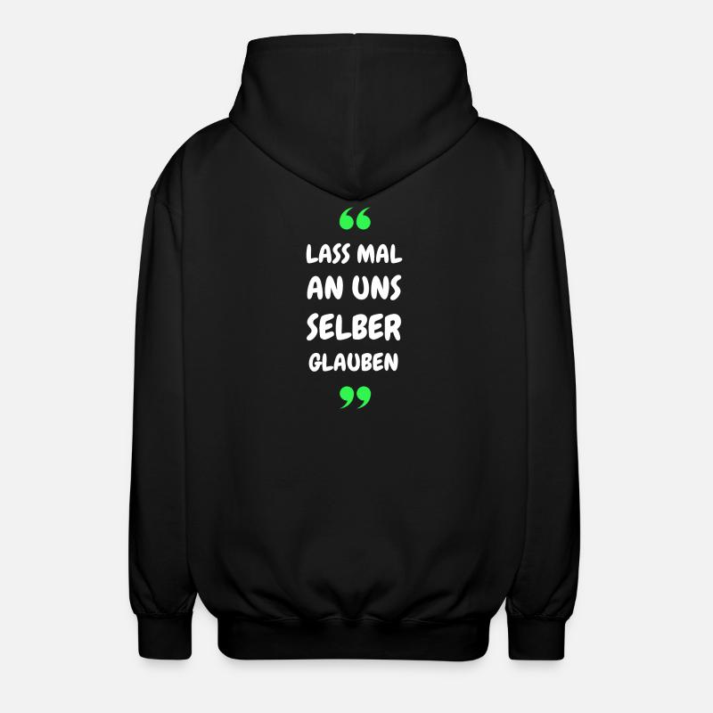 Lass mal an uns selber glauben - Unisex Kapuzenjacke - Schwarz