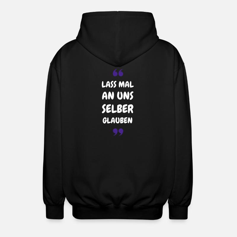 Lass mal an uns selber glauben - Unisex Kapuzenjacke - Schwarz