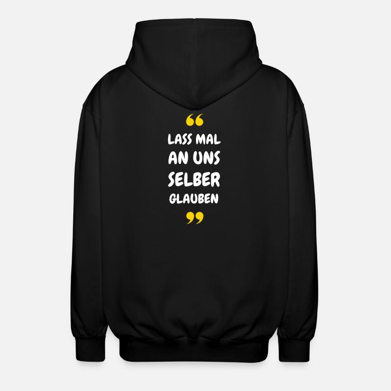 Lass mal an uns selber glauben - Unisex Kapuzenjacke - Schwarz