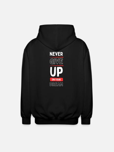 Never Give Up Your Dream - Unisex Hooded Jacket - black