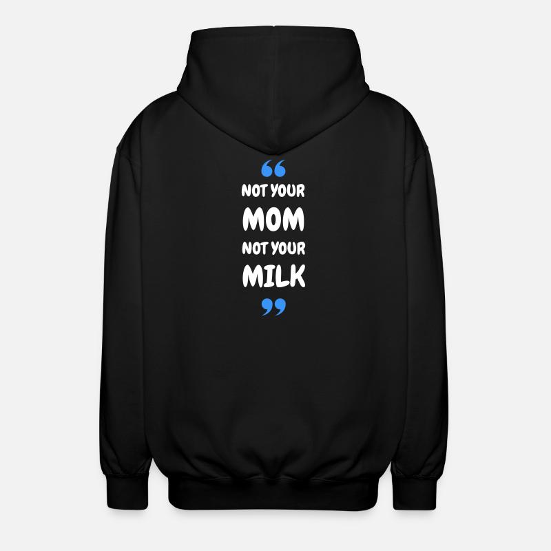 Pas ta maman, pas ton lait - Veste à capuche unisexe - noir