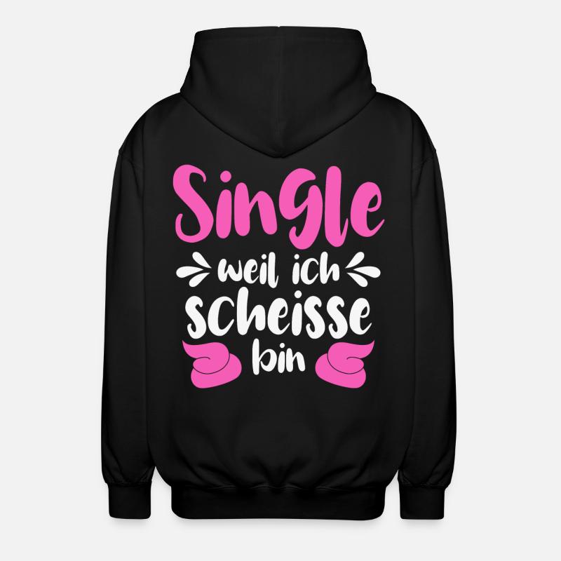 Single weil ich scheiße bin - Unisex Kapuzenjacke - Schwarz