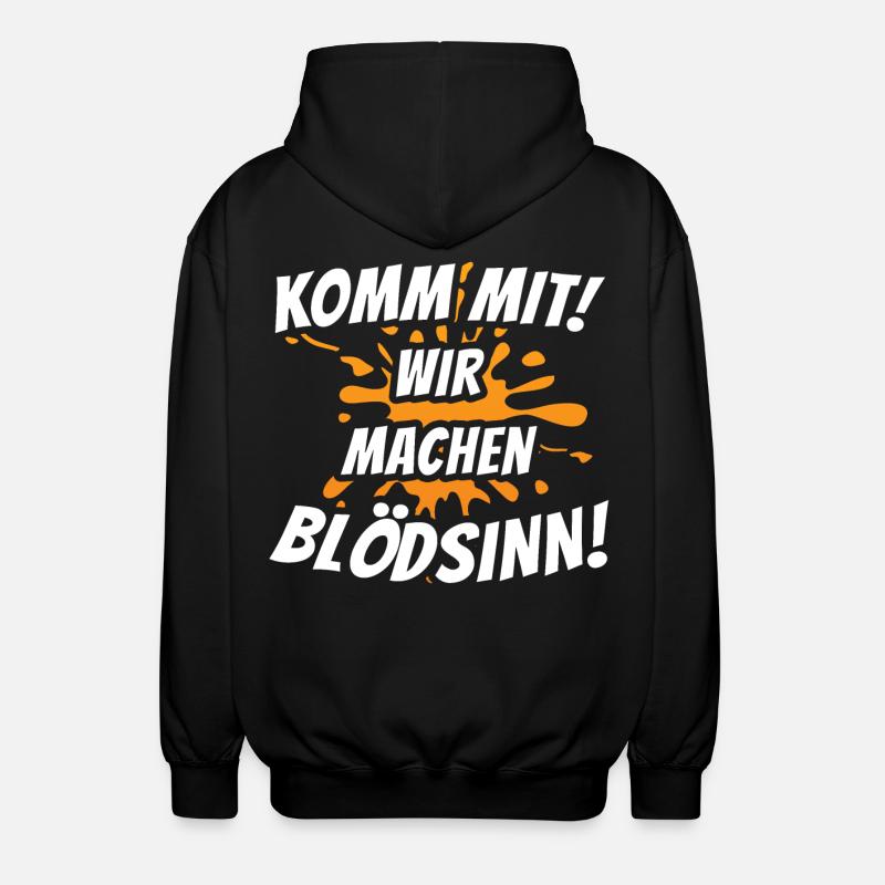 Komm mit! Wir machen Blödsinn! - Unisex Kapuzenjacke - Schwarz