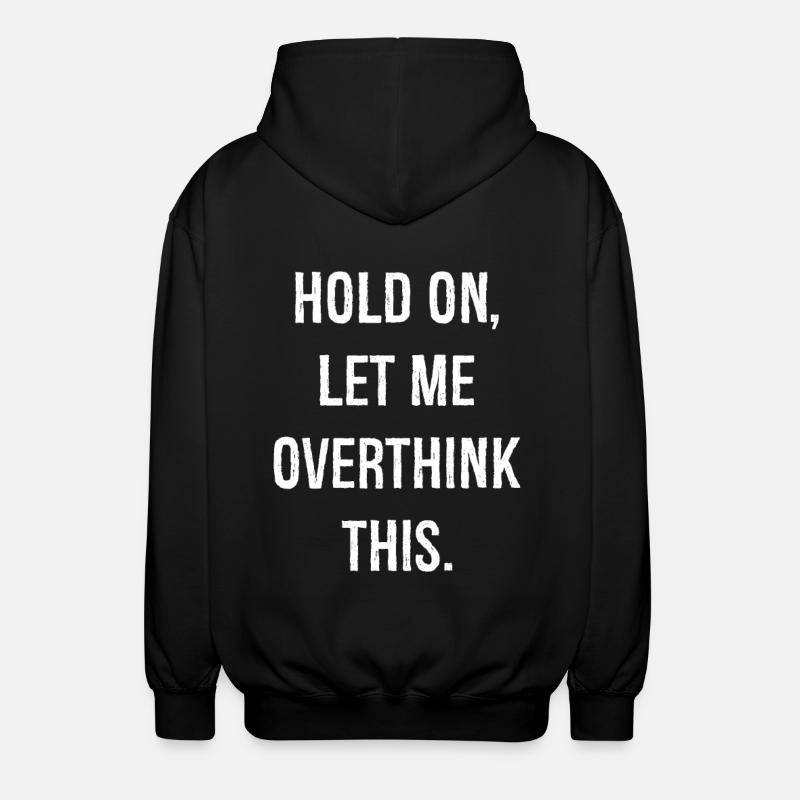 hold on let me overthink this - Unisex Kapuzenjacke - Schwarz