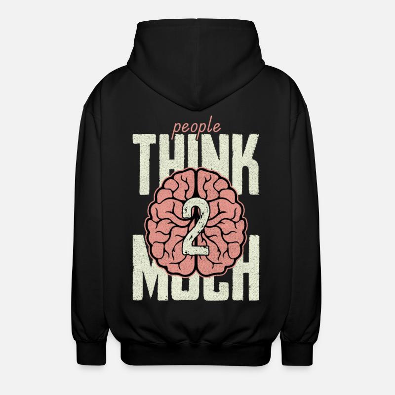 people think 2 much - Unisex Hooded Jacket - black