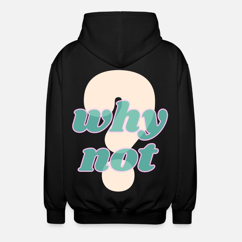 Why Not Statement Design - Unisex Hooded Jacket - black