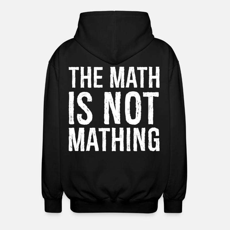 the math is not mathing - Unisex Hooded Jacket - black