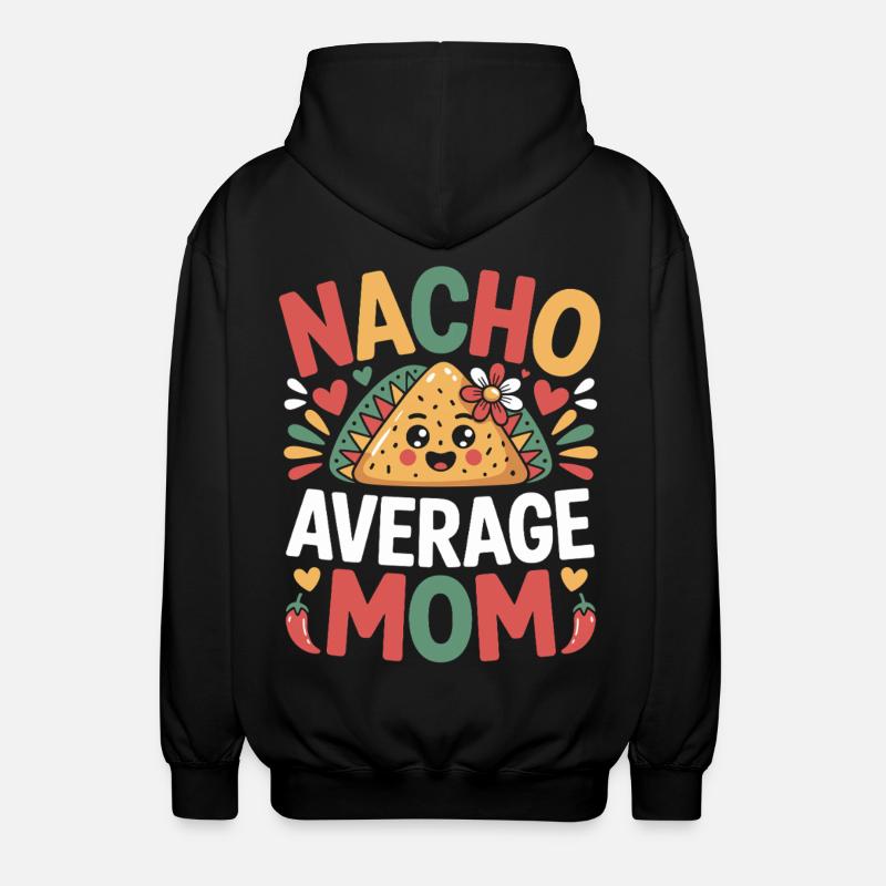 Nacho Average Mom Funny - Unisex Hooded Jacket - black