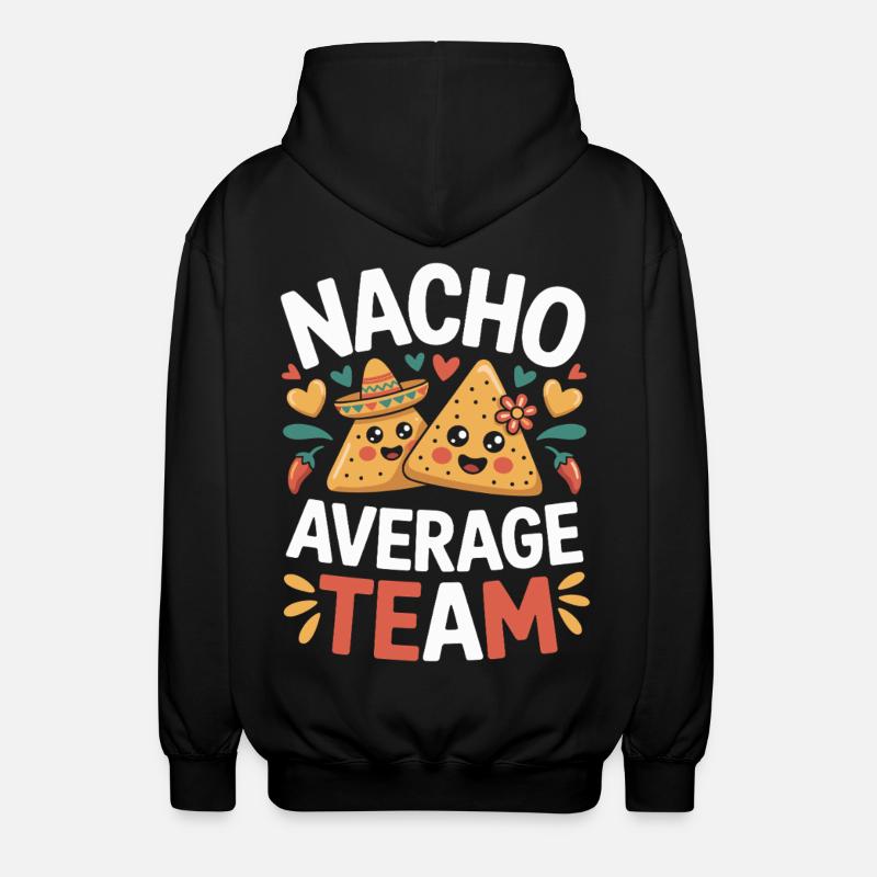 Nacho Average Team Humor - Unisex Hooded Jacket - black