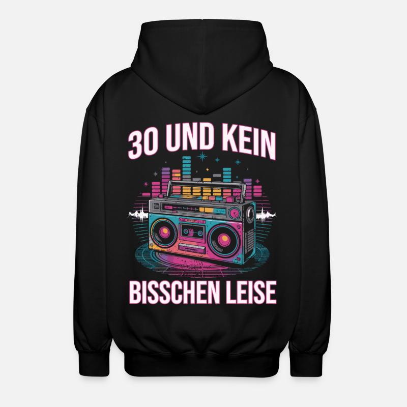30 Und Kein Bisschen Leise - Unisex Kapuzenjacke - Schwarz