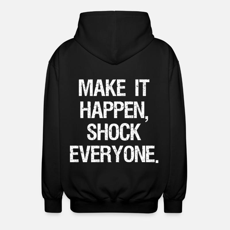 make it happen shock everyone - Unisex Hooded Jacket - black