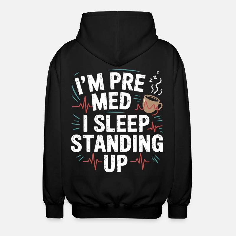 I am Premed: Sleeping Standing - Unisex Hooded Jacket - black