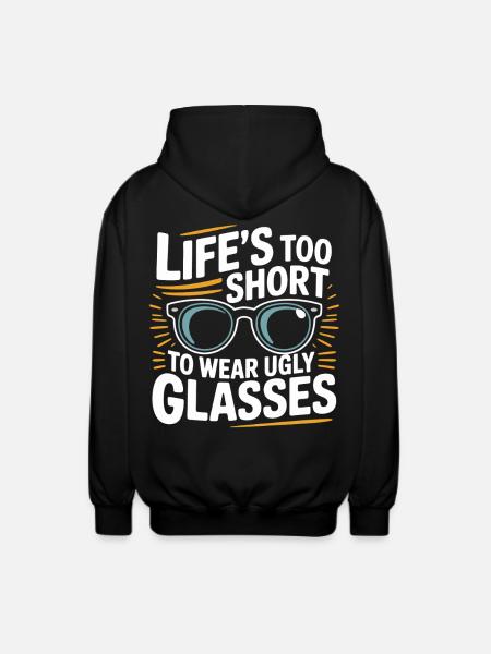 Livet er for kort til grimme briller - Unisex hættejakke. - sort