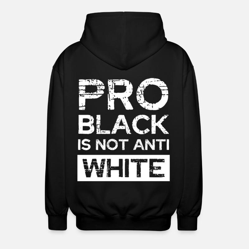 Pro Black Not Anti White - Unisex Hooded Jacket - black