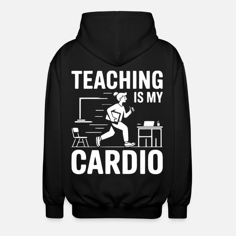 Teaching Is My Cardio Lehrer Design - Unisex Kapuzenjacke - Schwarz