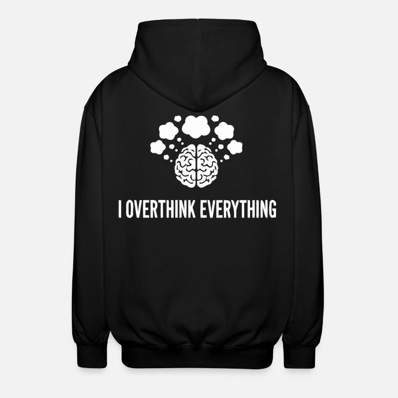 I Overthink Everything Gehirn - Unisex Kapuzenjacke - Schwarz