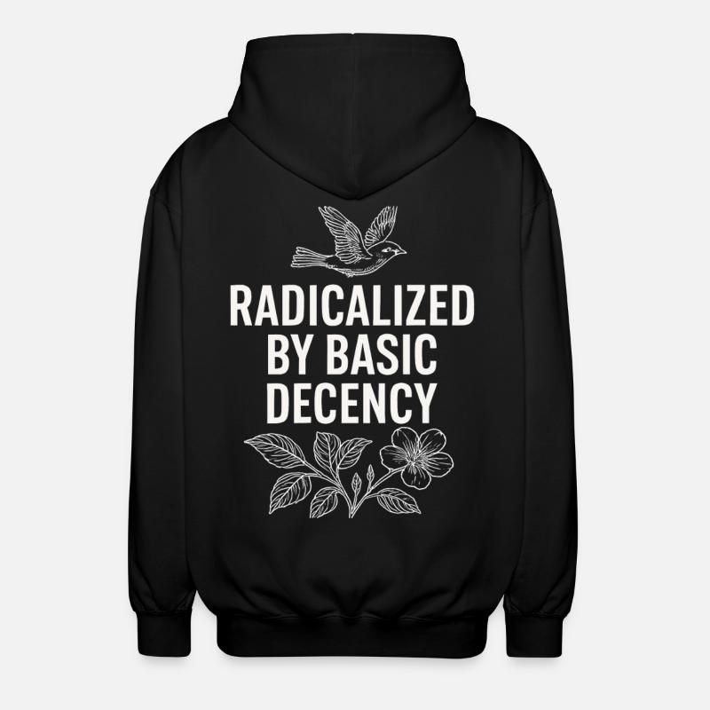 Radicalized by Basic Decency Statement Shirt - Unisex Kapuzenjacke - Schwarz