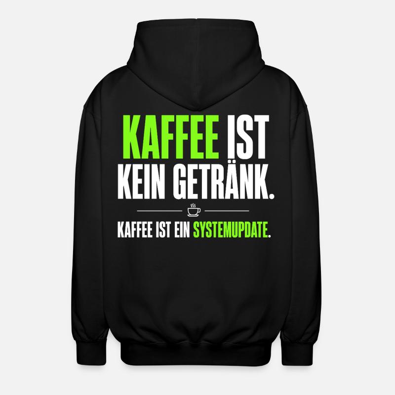 Kaffee ist kein Getränk – Systemupdate - Unisex Kapuzenjacke - Schwarz