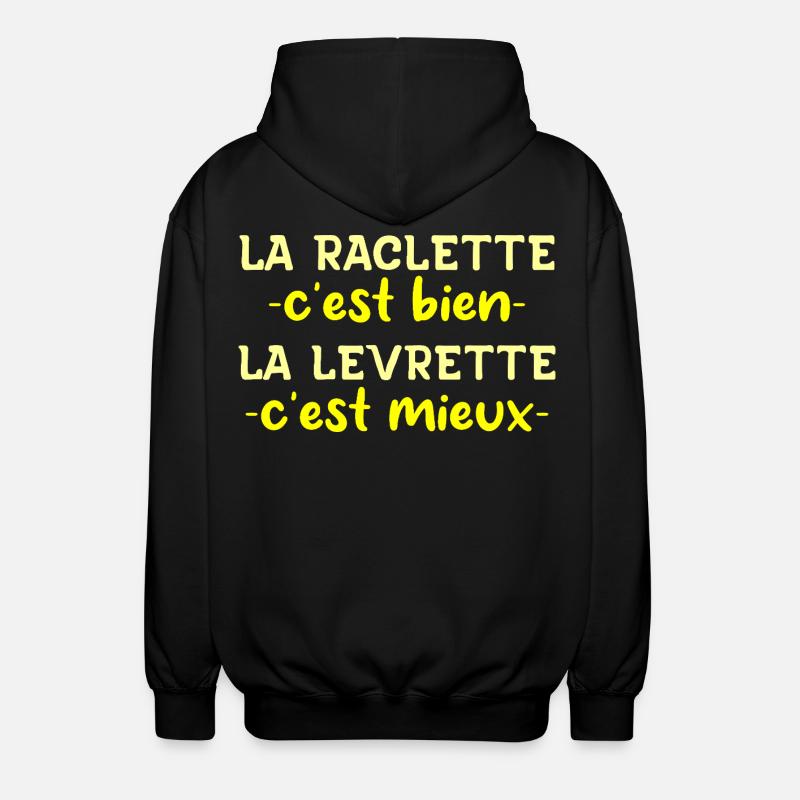 La Raclette C'est Bien La Levrette C'est Mieux - Veste à capuche unisexe - noir