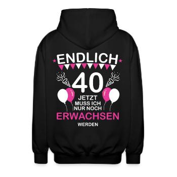 Endlich 40 Jetzt Muss Ich Nur noch Erwachsen werde - Unisex Kapuzenjacke - Schwarz - Hinten - AI Model Male 185 light (185cm)