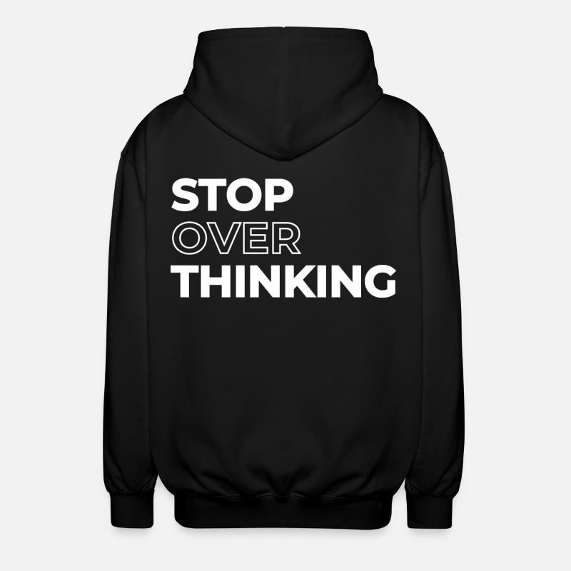 Positive Quote Stop Overthinking - Unisex Hooded Jacket - black