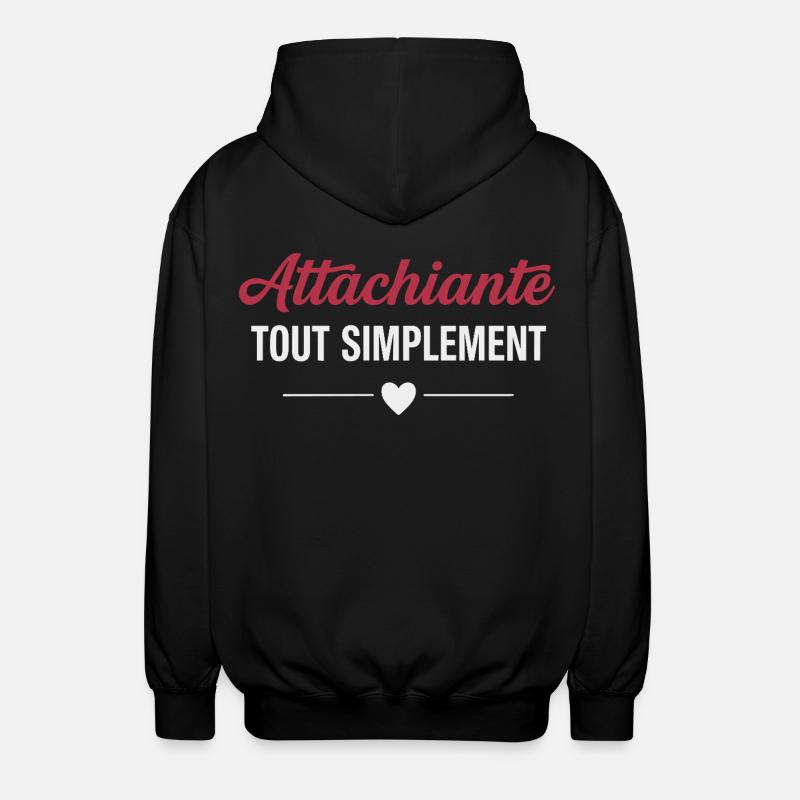 Attachiante tout simplement humour féminin - Veste à capuche unisexe - noir