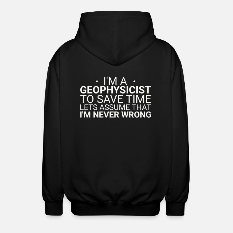 Geophysicist Never Wrong Geophysics - Unisex Hooded Jacket - black