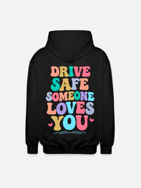 Drive carefully, someone loves you - Unisex Hooded Jacket - black