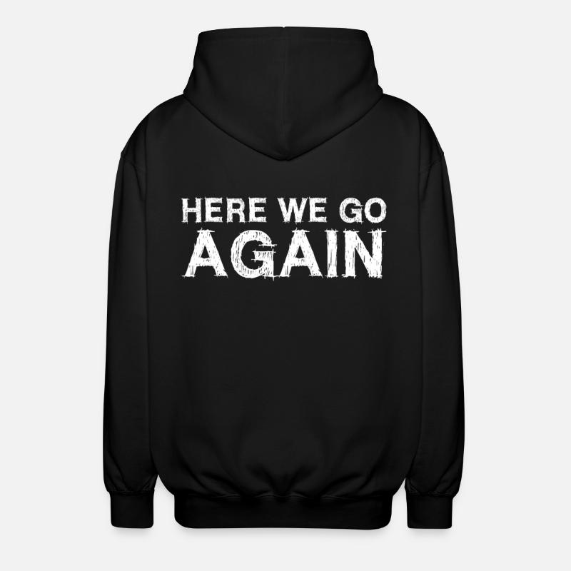 Now it starts again - Unisex Hooded Jacket - black