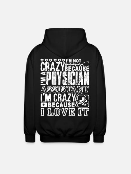 Physician Assistant Crazy Physician Assistant - Unisex Hooded Jacket - black