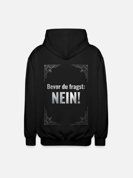 BEVOR DU FRAGST: NEIN! - Unisex Kapuzenjacke - Schwarz