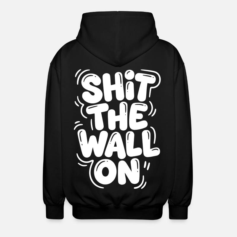 Shit the wall on - Unisex Kapuzenjacke - Schwarz