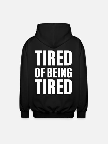 Tired of being Tired - Unisex Hooded Jacket - black